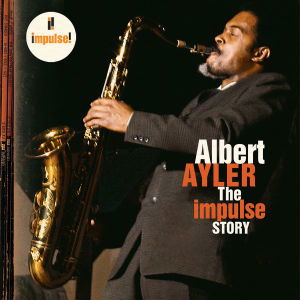 Cover for Ayler Albert · The Impulse Story (CD) (2010)