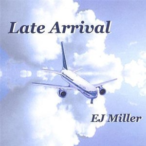 Cover for Ej Miller · Late Arrival (CD) (2005)