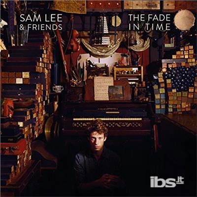 Cover for Sam Lee &amp; Friends · The Fade in Time (CD) (2015)