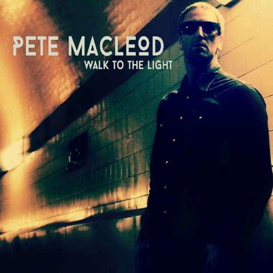 Cover for Pete Macleod · Walk To The Light (CD) (2018)