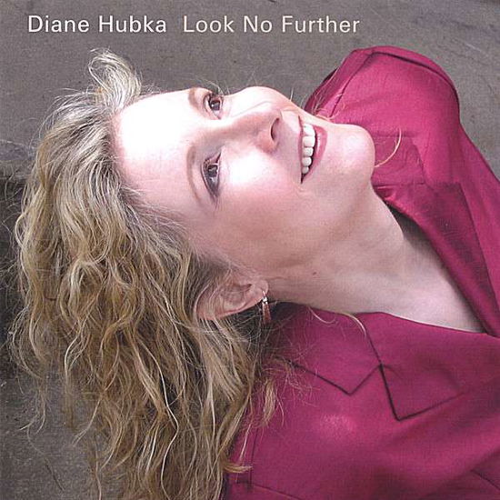 Look No Further - Diane Hubka - Musique - Artist One-Stop - 0899730000035 - 27 août 2012