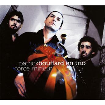 Cover for Patrick Bouffard En Trio · Force Mineur (france) (CD) (2013)