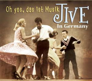 Jive In Germany - Oh Yes, Das Ist Musik - V/A - Musiikki - BEAR FAMILY - 4000127163035 - sunnuntai 15. helmikuuta 2009