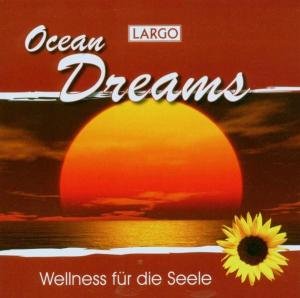 Ocean Dreams-entspannungsmusik - Largo - Musik - MEDSA - 4260072210035 - 7. februar 2006