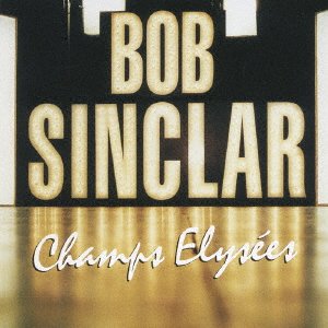 Cover for Bob Sinclar · Champs Elyees (CD) [Japan Import edition] (2007)