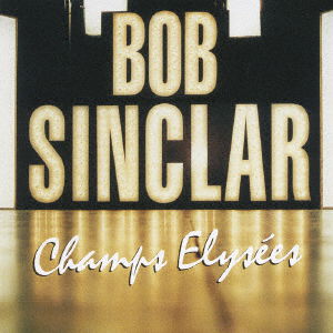 Cover for Bob Sinclar · Champs Elysees (CD) [Japan Import edition] (2007)