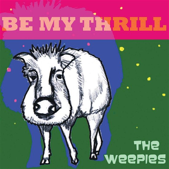 Cover for Weepies · Be My Thrill (CD)