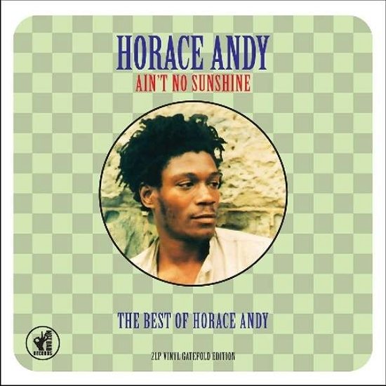 Ain't No Sunshine - Horace Andy - Music - NOT BAD - 5060384462035 - February 22, 2022