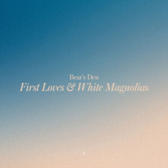 Cover for Bear's den · First Loves &amp; White Magnolias (CD) (2023)