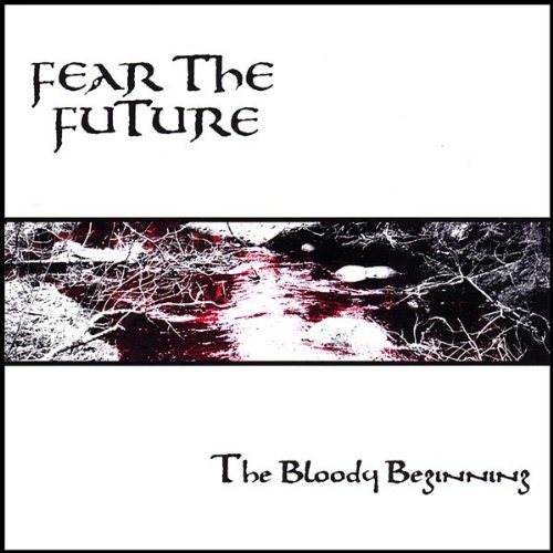 Cover for Fear the Future · Bloody Beginning (CD) (2006)