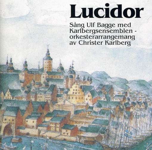 Lucidor - Ulf Bagge - Musik - PROPRIUS - 7391959191035 - 27. juni 2004