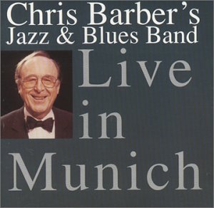 Cover for Barber, Chris -Jazz &amp; Blues Band- · Live In Munich (CD) (2021)