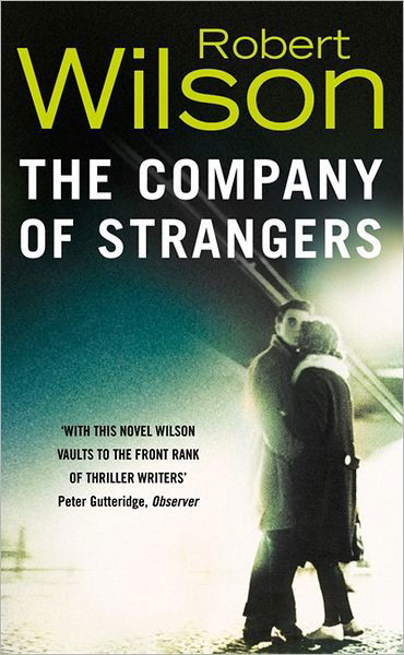 The Company of Strangers - Robert Wilson - Kirjat - HarperCollins Publishers - 9780006512035 - maanantai 4. helmikuuta 2002