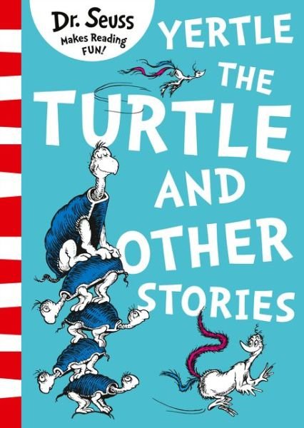 Yertle the Turtle and Other Stories - Dr. Seuss - Kirjat - HarperCollins Publishers - 9780008240035 - torstai 7. syyskuuta 2017