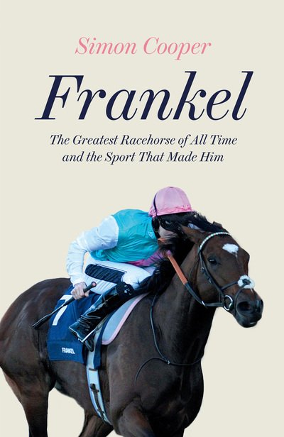 Cover for Simon Cooper · Frankel: The Greatest Racehorse of All Time and the Sport That Made Him (Inbunden Bok) (2020)