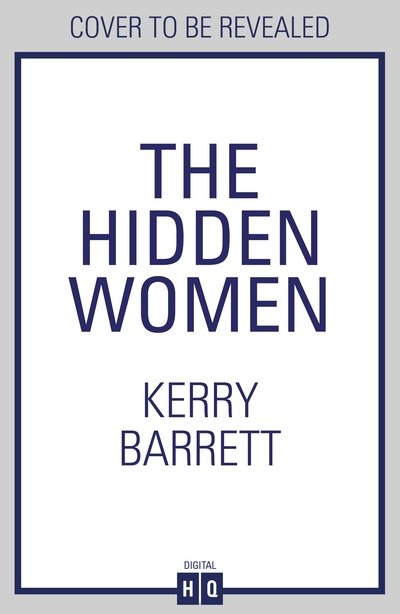 Cover for Kerry Barrett · The Hidden Women: An Inspirational Historical Novel About Sisterhood (Paperback Bog) (2019)