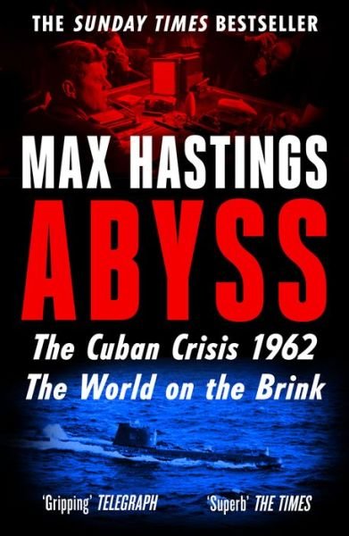 Abyss: World on the Brink, the Cuban Missile Crisis 1962 - Max Hastings - Bøger - HarperCollins Publishers - 9780008365035 - 11. maj 2023