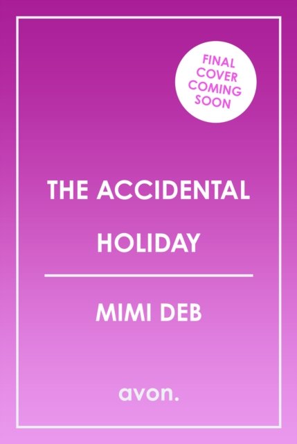 Cover for Mimi Deb · The Accidental Holiday (Paperback Book) (2024)