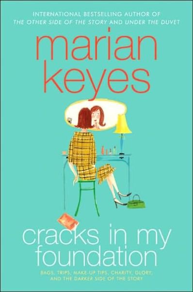 Cover for Marian Keyes · Cracks in My Foundation: Bags, Trips, Make-up Tips, Charity, Glory, and the Darker Side of the Story: Essays and Stories by Marian Keyes (Taschenbuch) (2005)
