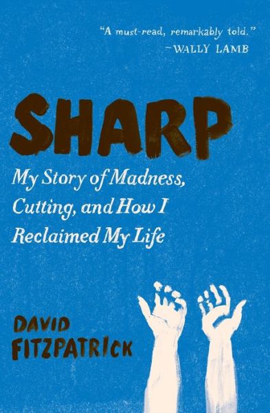 Cover for David Fitzpatrick · Sharp: My Story of Madness, Cutting, and How I Reclaimed My Life (Taschenbuch) (2019)