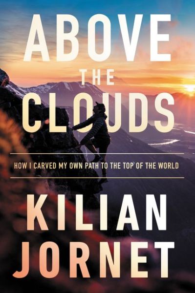 Cover for Kilian Jornet · Above the Clouds How I Carved My Own Path to the Top of the World (Book) (2020)