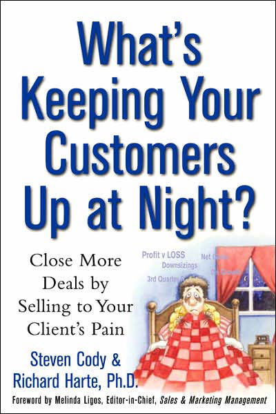 Cover for Richard Harte · What's Keeping Your Customers Up at Night?: Close More Deals by Selling to Your Client's Pain (Paperback Book) (2003)