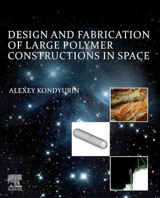 Cover for Kondyurin, Alexey (Honorary Senior Researcher, School of Physics, University of Sydney, Australia) · Design and Fabrication of Large Polymer Constructions in Space (Paperback Book) (2022)