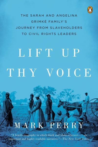 Cover for Mark Perry · Lift Up Thy Voice: The Sarah and Angelina Grimke Family's Journey from Slaveholders to Civil Rights  Leaders (Taschenbuch) (2002)