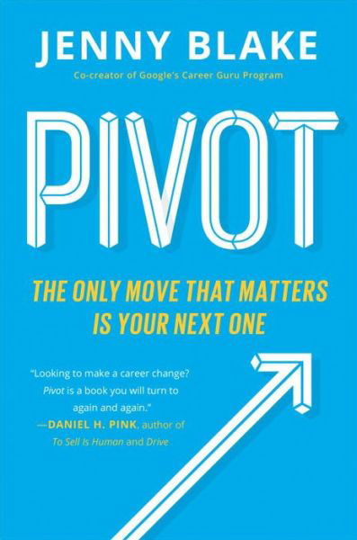 Cover for Jenny Blake · Pivot: The Only Move That Matters Is Your Next One (Paperback Book) (2017)