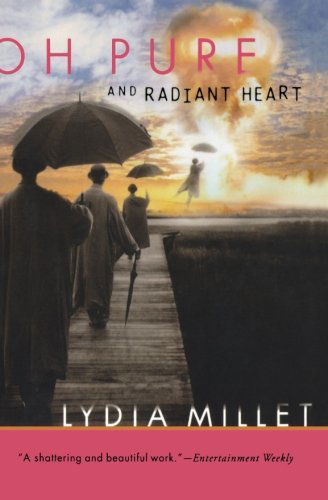 Oh Pure and Radiant Heart - Lydia Millet - Książki - Mariner Books - 9780156031035 - 1 lipca 2006