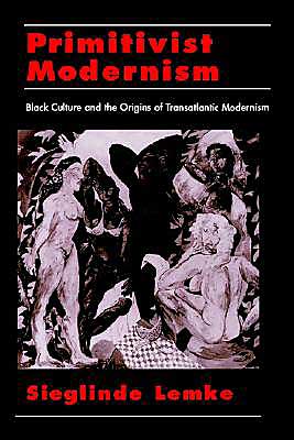 Cover for Lemke, Sieglinde (Assistant Professor of American Studies, Assistant Professor of American Studies, University of Berlin) · Primitivist-Modernism: Black Culture and the Origins of Transatlantic Modernism - The W.E.B. Du Bois Institute Series (Hardcover Book) (1998)