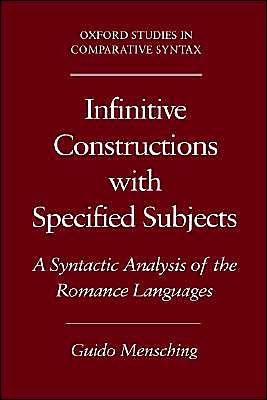 Cover for Mensching, Guido (Chair of Romance Philology, Chair of Romance Philology, Free University of Berlin) · Infinitive Constructions with Specified Subjects: A Syntactic Analysis of the Romance Languages - Oxford Studies in Comparative Syntax (Hardcover Book) (2000)