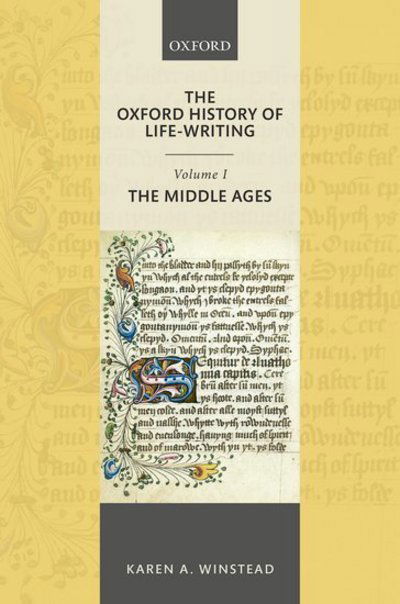 Cover for Winstead, Karen A. (Professor of English, The Ohio State University) · The Oxford History of Life-Writing: Volume 1. The Middle Ages - Oxford History of Life-Writing (Hardcover Book) (2018)