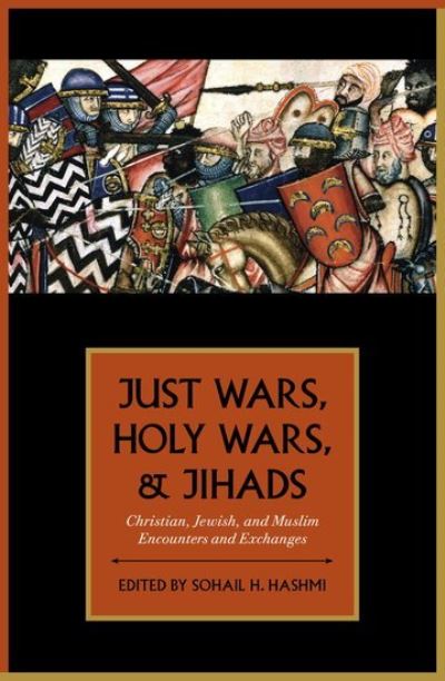 Cover for Sohail H Hashmi · Just Wars, Holy Wars, and Jihads: Christian, Jewish, and Muslim Encounters and Exchanges (Paperback Book) (2012)