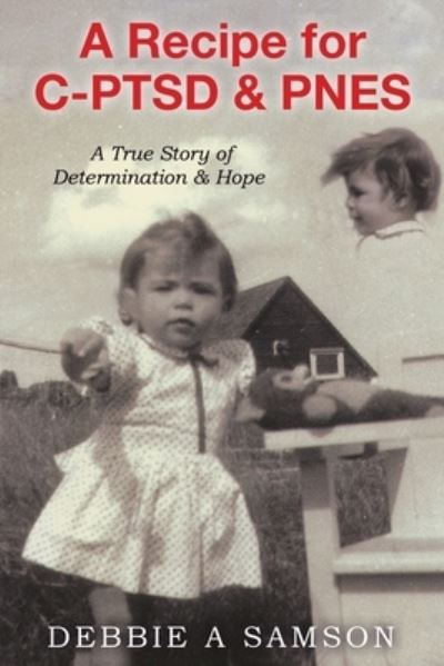 Cover for Debbie A Samson · A Recipe for C-PTSD &amp; PNES (Paperback Book) (2021)