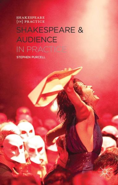 Cover for Stephen Purcell · Shakespeare and Audience in Practice - Shakespeare in Practice (Hardcover Book) (2014)