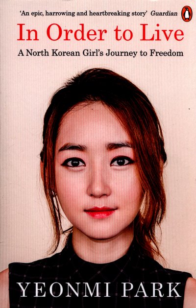 Cover for Yeonmi Park · In Order To Live: A North Korean Girl's Journey to Freedom (Paperback Book) [Ed edition] (2016)
