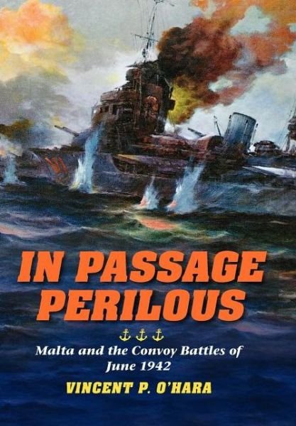Cover for Vincent P. O'Hara · In Passage Perilous: Malta and the Convoy Battles of June 1942 (Gebundenes Buch) (2012)