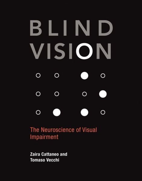 Blind Vision: The Neuroscience of Visual Impairment - Blind Vision - Cattaneo, Zaira (Universita di Milano-Bicocca) - Boeken - MIT Press Ltd - 9780262015035 - 4 maart 2011