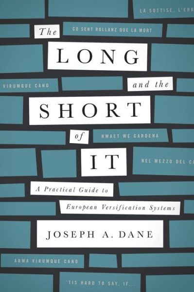 Cover for Joseph A. Dane · The Long and the Short of It: A Practical Guide to European Versification Systems (Paperback Book) (2010)