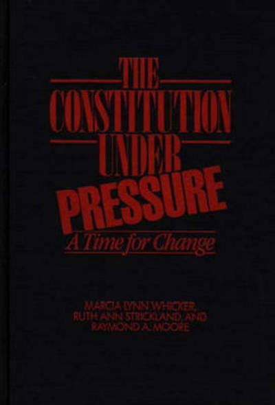 Cover for Raymond Moore · The Constitution Under Pressure: A Time for Change (Hardcover Book) (1987)