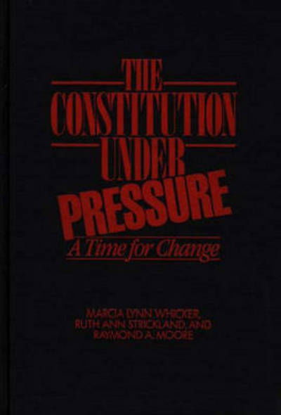 The Constitution Under Pressure: A Time for Change - Raymond Moore - Książki - ABC-CLIO - 9780275927035 - 26 sierpnia 1987