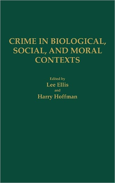 Cover for Lee Ellis · Crime in Biological, Social, and Moral Contexts (Hardcover Book) (1990)