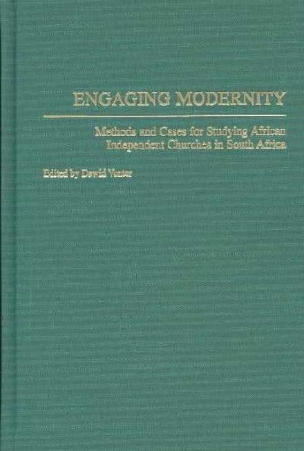 Cover for Dawid J. Venter · Engaging Modernity: Methods and Cases for Studying African Independent Churches in South Africa (Hardcover bog) (2004)