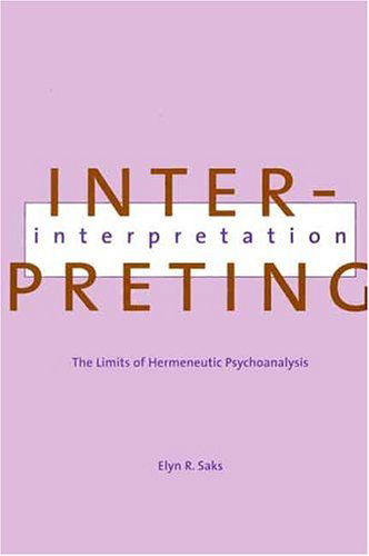 Cover for Elyn Saks · Interpreting Interpretation: The Limits of Hermeneutic Psychoanalysis (Hardcover Book) (1999)