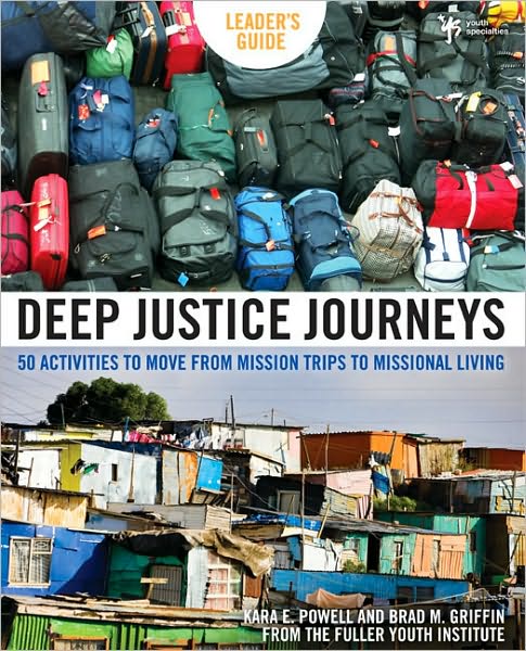 Cover for Kara Powell · Deep Justice Journeys Leader's Guide: 50 Activities to Move from Mission Trips to Missional Living (Paperback Book) (2009)