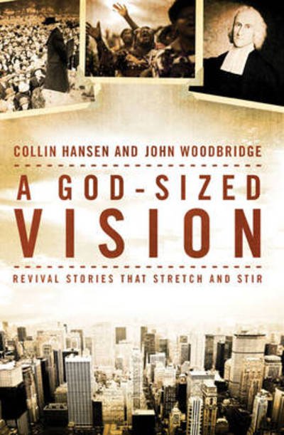 Cover for Collin Hansen · A God-sized Vision: Revival Stories That Stretch and Stir (Innbunden bok) (2010)