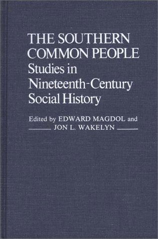 Cover for Jon L. Wakelyn · The Southern Common People: Studies in Nineteenth-Century Social History (Hardcover Book) [1st edition] (1980)