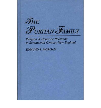 Cover for Edmund Morgan · The Puritan Family: Religion &amp; Domestic Relations in Seventeenth-Century New England (Hardcover Book) [New edition] (1980)