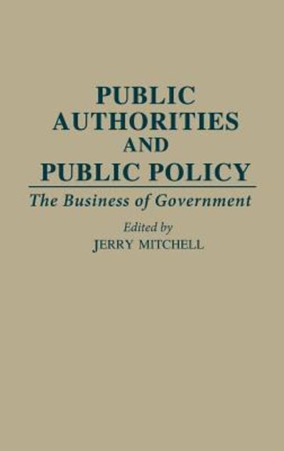 Cover for Public Authorities and Public Policy: The Business of Government (Hardcover Book) (1992)